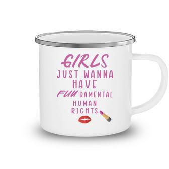 Girls Just Wanna Have Fundamental Human Rights Funny Camping Mug | Favorety CA