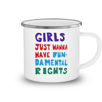 Girls Just Wanna Have Fundamental Rights Camping Mug - Monsterry AU