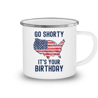 Go Shorty Its Your Birthday 4Th Of July V2 Camping Mug - Seseable