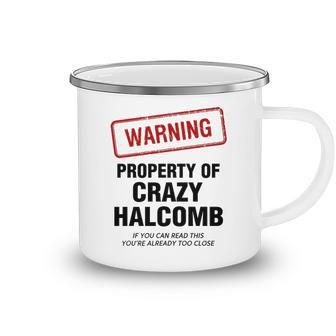 Halcomb Name Gift Warning Property Of Crazy Halcomb Camping Mug - Seseable
