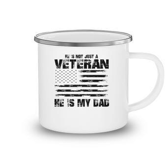 He Is Not Just A Veteran He Is My Dad Veterans Day Camping Mug | Mazezy