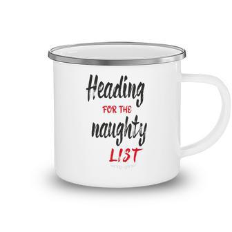 Heading For The Naughty List Christmas Tshirts Camping Mug | Favorety