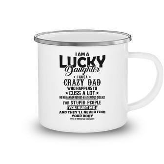 I Am A Lucky Daughter I Have A Crazy Dad V2 Camping Mug | Favorety AU