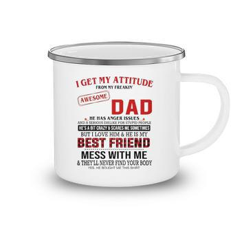 I Get My Attitude From My Freakin Awesome Dad Fathers Day Camping Mug | Mazezy