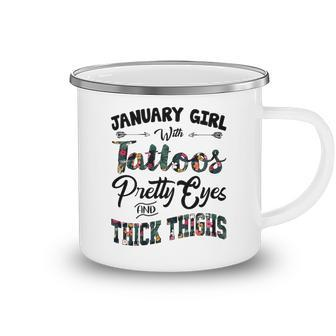 January Girl Gift January Girl With Tattoos Pretty Eyes And Thick Thighs Camping Mug - Seseable