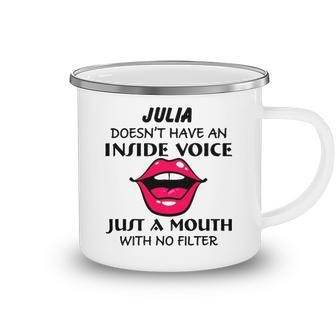 Julia Name Gift Julia Doesnt Have An Inside Voice Camping Mug - Seseable