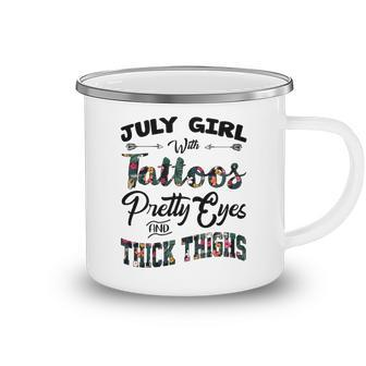 July Girl Gift July Girl With Tattoos Pretty Eyes And Thick Thighs Camping Mug - Seseable