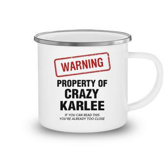 Karlee Name Gift Warning Property Of Crazy Karlee Camping Mug - Seseable