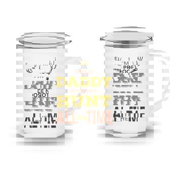 Kids Im Proof Daddy Does Not Hunt All The Time Funny Hunter Dad Camping Mug | Mazezy