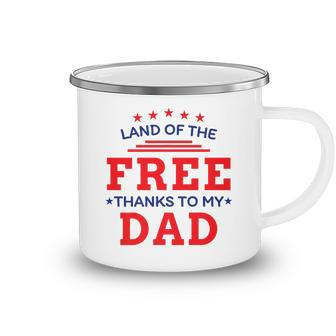 Land Of The Free Thanks To My Dad 4Th Of July T Camping Mug - Seseable