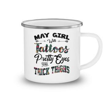 May Girl Gift May Girl With Tattoos Pretty Eyes And Thick Thighs Camping Mug - Seseable