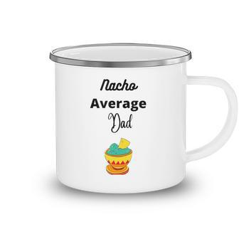 Mens Fathers Day Silly Nacho Average Dad Camping Mug | Mazezy