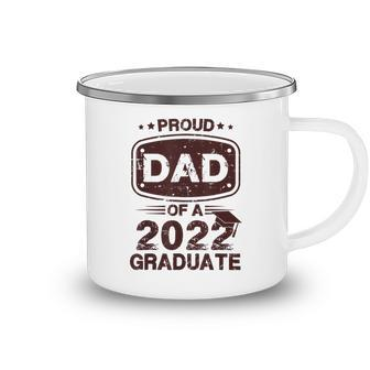 Mens Proud Dad Of A Class Of 2022 Graduate Senior Graduation Best  Camping Mug