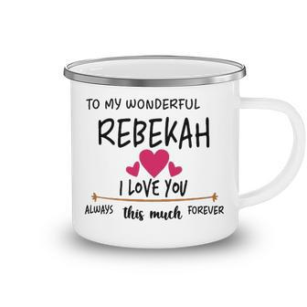 Rebekah Name Gift To My Wonderful Rebekah Camping Mug - Seseable