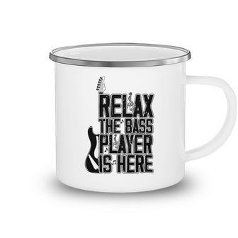 Relax The Bass Player Is Here Bass Player Funny Gift Bass Guitar Camping Mug - Monsterry AU