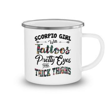 Scorpio Girl Gift Scorpio Girl With Tattoos Pretty Eyes And Thick Thighs Camping Mug - Seseable