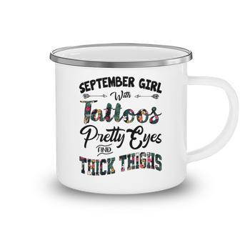 September Girl Gift September Girl With Tattoos Pretty Eyes And Thick Thighs Camping Mug - Seseable
