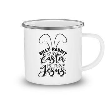 Silly Rabbit Easter Is For Jesus 851 Trending Shirt Camping Mug | Favorety DE