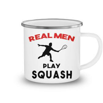 Squash Men Sport Awesome Idea Real Men Play Squash Camping Mug | Favorety