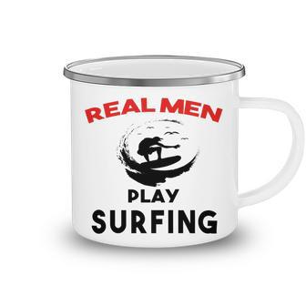 Surfing Men Sport Awesome Idea Real Men Play Surfing Camping Mug | Favorety