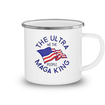 The Ultra Maga King We The People Usa Flag Camping Mug | Mazezy
