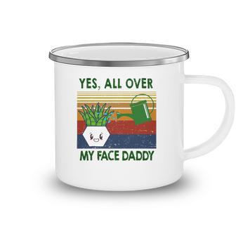 Yes All Over My Face Daddy Landscaping Tees For Men Plant Camping Mug | Mazezy
