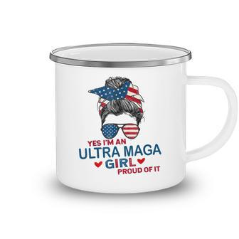 Yes Im An Ultra Maga Girl Proud Of It Usa Flag Messy Camping Mug - Seseable
