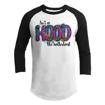 Aint No Hood Like Motherhood Graphic Design Youth Raglan Shirt | Favorety CA