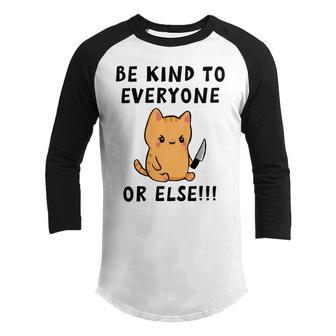 Be Kind To Everyone Or Else Funny Cute Cat With Knife Youth Raglan Shirt | Favorety UK