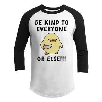 Be Kind To Everyone Or Else Funny Cute Duck With Knife Youth Raglan Shirt | Favorety UK