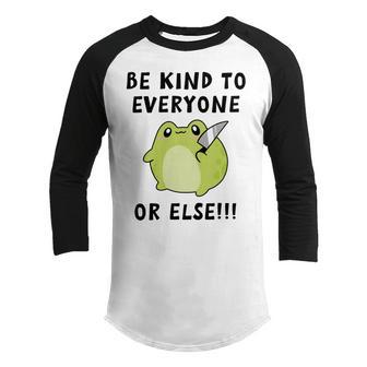 Be Kind To Everyone Or Else Funny Cute Frog With Knife Youth Raglan Shirt | Favorety DE