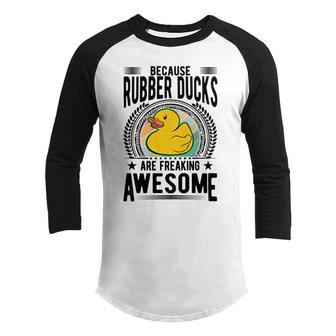 Because Rubber Ducks Are Freaking Awesome Youth Raglan Shirt | Favorety