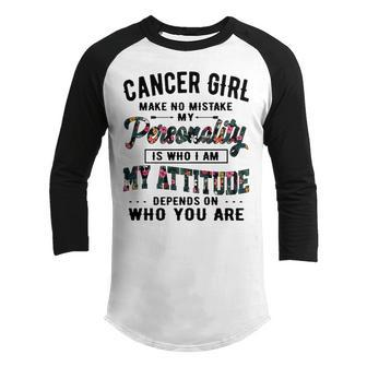 Cancer Girl Make No Mistake My Personality Is Who I Am Youth Raglan Shirt - Seseable
