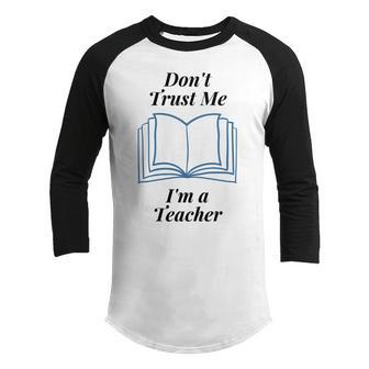 Dont Trust Me Im A Teacher Youth Raglan Shirt | Favorety AU