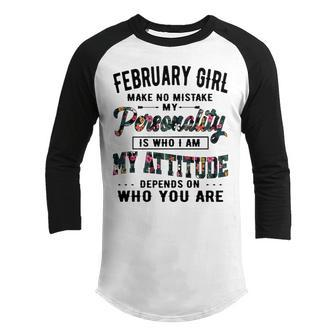 February Girl Make No Mistake My Personality Is Who I Am Youth Raglan Shirt - Seseable
