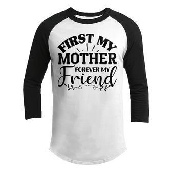 First My Mother Forever My Friend 735 Trending Shirt Youth Raglan Shirt | Favorety UK