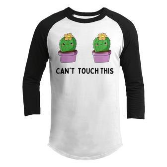 Funny Cactus Cant Touch This Youth Raglan Shirt | Favorety