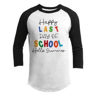 Happy Last Day Of School Hello Summer Happy Last Day Of School Hello Summer Students And Teachers Gift For Students Teachers Gifts Teacher Lover Summer Gift V2 Youth Raglan Shirt | Favorety