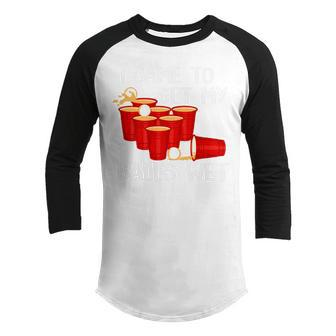 I Came To Get My Balls Wet Beer Pong Party Game T  Youth Raglan Shirt
