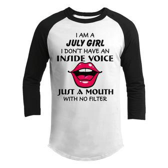 July Girl Birthday I Am A July Girl I Dont Have An Inside Voice Youth Raglan Shirt - Seseable