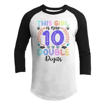 Kids This Girl Is Now 10 Double Digits 10Th Birthday 10 Year Old Youth Raglan Shirt - Seseable