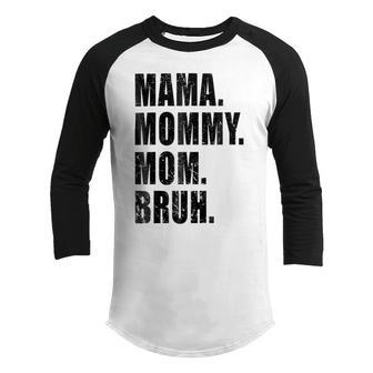 Mama Mommy Mom Bruh Mommy And Me Mom Funny Youth Raglan Shirt - Monsterry