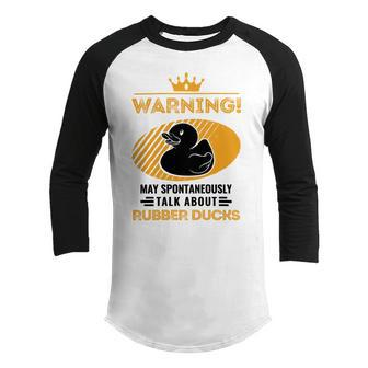 May Spontaneously Talk About Rubber Ducks Youth Raglan Shirt | Favorety