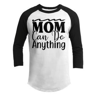 Mom Can Do Anything 736 Trending Shirt Youth Raglan Shirt | Favorety CA