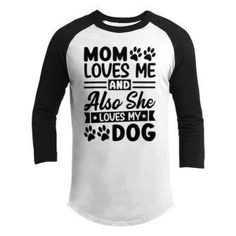 Mom Loves Me And Also She Loves My Dog 838 Trending Shirt Youth Raglan Shirt | Favorety CA