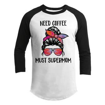 Need Coffee Must Supermom Youth Raglan Shirt - Monsterry