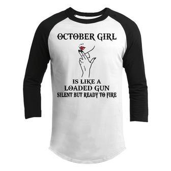 October Girl Gift October Girl Is Like A Loaded Gun Youth Raglan Shirt - Seseable
