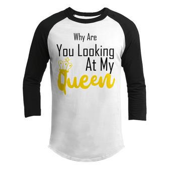 Official Why Are You Looking At My Queen - Idea For Wife And Girlfriend Youth Raglan Shirt | Favorety DE