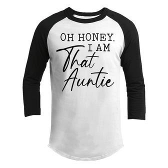 Oh Honey I Am That AuntieCute Idea For Aunt From Niece Premium Youth Raglan Shirt | Favorety UK