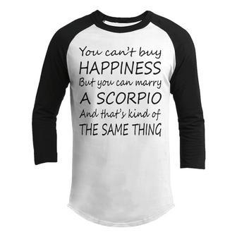 Scorpio Girl You Can’T Buy Happiness But You Can Marry A Scorpio Youth Raglan Shirt - Seseable